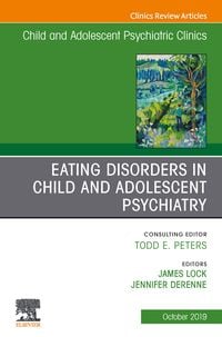 Produktbild: Eating Disorders in Child and Adolescent Psychiatry, An Issue of Child and Adolescent Psychiatric Clinics of North America