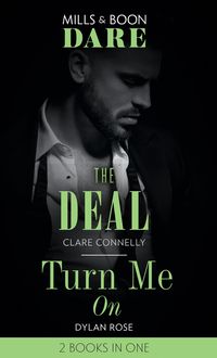 Produktbild: The Deal / Turn Me On: The Deal (The Billionaires Club) / Turn Me On (Mills & Boon Dare)