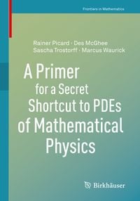 Produktbild: A Primer for a Secret Shortcut to PDEs of Mathematical Physics