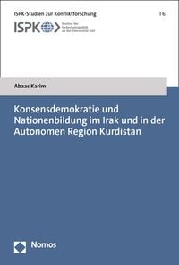 Produktbild: Konsensdemokratie und Nationenbildung im Irak und in der Autonomen Region Kurdistan