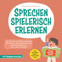 Produktbild: Sprechen spielerisch erlernen: Die besten Logop&auml;die &Uuml;bungen und Spiele zur kindgerechten Sprachf&ouml;rderung - von 4 bis 10 Jahren - mit P&auml;dagogen entwickelt - inkl. Vorlagen, Audios, Checklisten u.v.m.