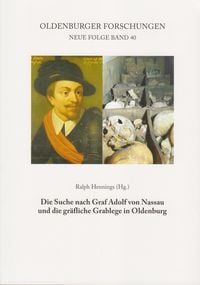 Produktbild: Die Suche nach Graf Adolf von Nassau und die gr&auml;fliche Grablege in Oldenburg