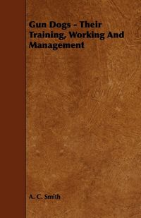 Produktbild: Gun Dogs - Their Training, Working And Management
