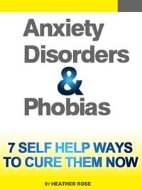 Produktbild: Anxiety and Phobia Workbook: 7 Self Help Ways How You Can Cure Them Now