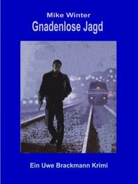 Produktbild: Gnadenlose Jagd. Mike Winter Kriminalserie, Band 1. Spannender Kriminalroman &uuml;ber Verbrechen, Mord, Intrigen und Verrat.