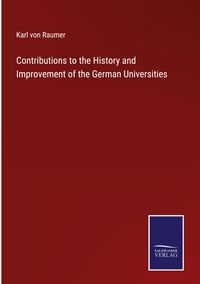 Produktbild: Contributions to the History and Improvement of the German Universities