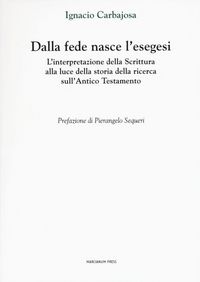 Produktbild: Dalla fede nasce l'esegesi. L'interpretazione della Scrittura alla luce della storia della ricerca sull'Antico Testamento