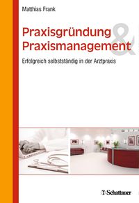 Produktbild: Praxisgr&uuml;ndung und Praxismanagement