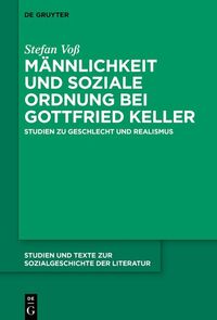 Produktbild: M&auml;nnlichkeit und soziale Ordnung bei Gottfried Keller