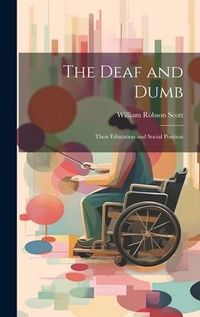 Produktbild: The Deaf and Dumb: Their Education and Social Position