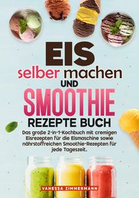 Produktbild: Eis selber machen und Smoothie Rezepte Buch