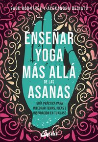 Produktbild: Ense&ntilde;ar yoga m&aacute;s all&aacute; de las asanas : gu&iacute;a pr&aacute;ctica para integrar temas, ideas e inspiraci&oacute;n en tu clase
