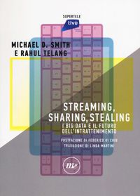 Produktbild: Streaming, sharing, stealing. I big data e il futuro dell'intrattenimento