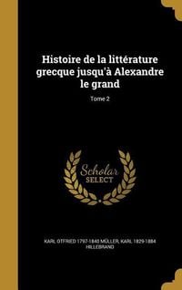 Produktbild: Histoire de la litt&eacute;rature grecque jusqu'&agrave; Alexandre le grand; Tome 2