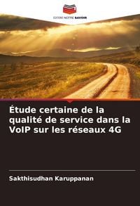 Produktbild: &Eacute;tude certaine de la qualit&eacute; de service dans la VoIP sur les r&eacute;seaux 4G