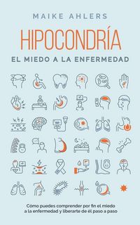 Produktbild: Hipocondr&iacute;a, el miedo a la enfermedad