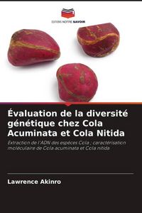 Produktbild: &Eacute;valuation de la diversit&eacute; g&eacute;n&eacute;tique chez Cola Acuminata et Cola Nitida