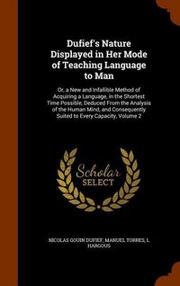 Produktbild: Dufief's Nature Displayed in Her Mode of Teaching Language to Man: Or, a New and Infallible Method of Acquiring a Language, in the Shortest Time Possi