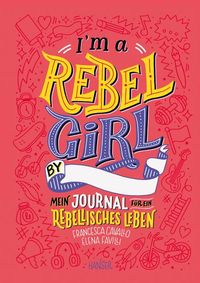 Bild vom Artikel I'm a Rebel Girl - Mein Journal für ein rebellisches Leben vom Autor Francesca Cavallo