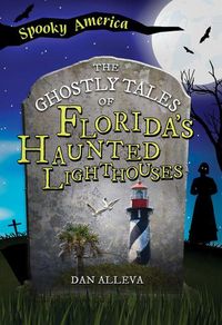 Produktbild: The Ghostly Tales of Florida's Haunted Lighthouses