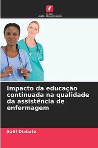 Produktbild: Impacto da educa&ccedil;&atilde;o continuada na qualidade da assist&ecirc;ncia de enfermagem