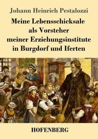 Produktbild: Meine Lebensschicksale als Vorsteher meiner Erziehungsinstitute in Burgdorf und Iferten