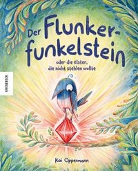 Produktbild: Der Flunkerfunkelstein oder die Elster, die nicht stehlen wollte