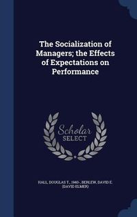 Produktbild: The Socialization of Managers; the Effects of Expectations on Performance