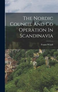 Produktbild: The Nordic Council And Co Operation In Scandinavia