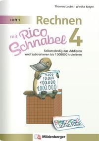 Produktbild: Rechnen mit Rico Schnabel Klasse 4, Heft 1 &ndash; Selbstst&auml;ndig das Addieren und Subtrahieren bis 1000000 trainieren