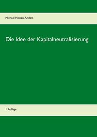 Produktbild: Die Idee der Kapitalneutralisierung