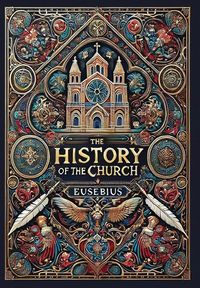 Produktbild: The History of the Church (Collector's Edition) (Laminated Hardback with Jacket)