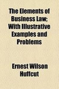 Produktbild: The Elements of Business Law; With Illustrative Examples and Problems