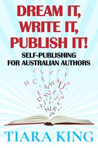 Produktbild: Dream It, Write It, Publish It! Self-Publishing for Australian Authors