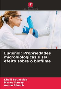 Produktbild: Eugenol: Propriedades microbiol&oacute;gicas e seu efeito sobre o biofilme