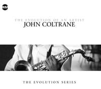 Bild vom Artikel Coltrane, J: John Coltrane-The Evolution Of An Artist vom Autor John Coltrane