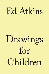 Produktbild: Ed Atkins. Drawings for Children