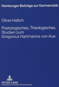 Produktbild: Poetologisches, Theologisches.- Studien zum &laquo;Gregorius&raquo; Hartmanns von Aue