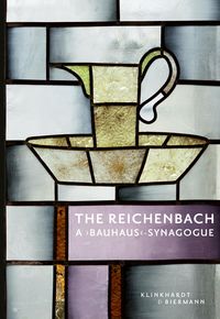 Produktbild: The Reichenbach - A "Bauhaus"-Synagogue