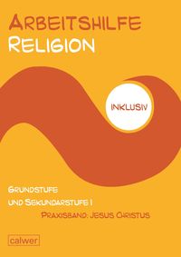 Bild vom Artikel Arbeitshilfe Religion inklusiv - Praxisband: Jesus Christus vom Autor Anita Müller-Friese