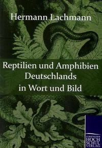 Bild vom Artikel Reptilien und Amphibien Deutschlands in Wort und Bild vom Autor Hermann Lachmann