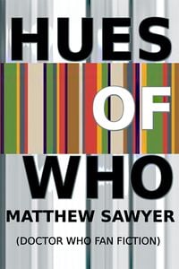 Produktbild: The Hues of Who - Doctor Who fan fiction
