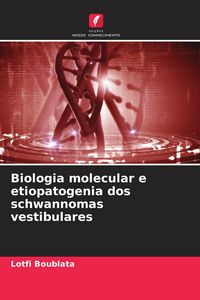 Produktbild: Biologia molecular e etiopatogenia dos schwannomas vestibulares