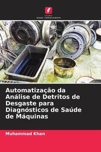 Produktbild: Automatiza&ccedil;&atilde;o da An&aacute;lise de Detritos de Desgaste para Diagn&oacute;sticos de Sa&uacute;de de M&aacute;quinas