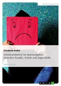 Produktbild: Schulsozialarbeit im Spannungsfeld zwischen Familie, Schule und Jugendhilfe