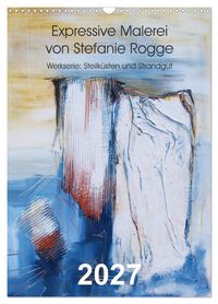 Produktbild: Expressive Malerei von Stefanie Rogge (Wandkalender 2027 DIN A3 hoch), CALVENDO Monatskalender