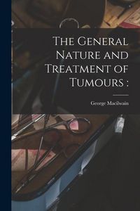 Produktbild: The General Nature and Treatment of Tumours