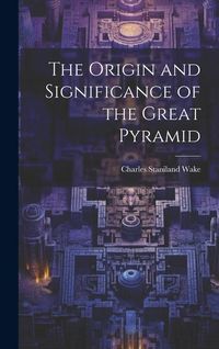 Produktbild: The Origin and Significance of the Great Pyramid
