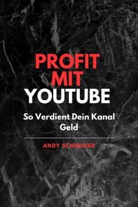 Produktbild: Profit mit YouTube So Verdient Dein Kanal Geld Andy Schneider