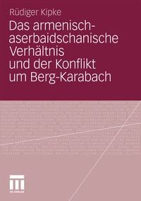 Produktbild: Das armenisch-aserbaidschanische Verh&auml;ltnis und der Konflikt um Berg-Karabach